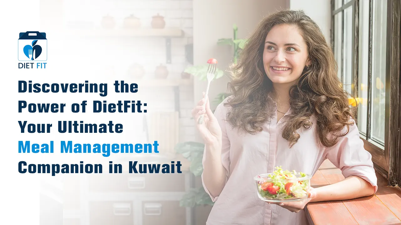 Discovering the Power of DietFit: Your Ultimate Meal Management Companion in Kuwait