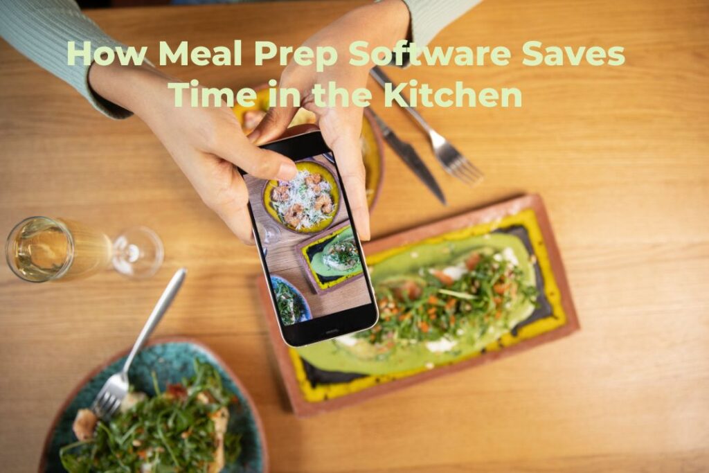 How Meal Prep Software Saves Time in the Kitchen